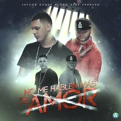 No Me Hablen Más de Amor (Remix) By Farruko, Jaycob Duque's cover