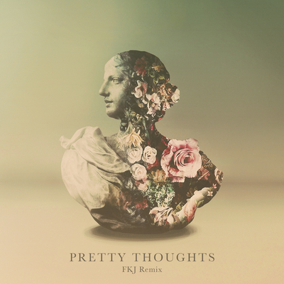 Pretty Thoughts (FKJ Remix) By Alina Baraz, Galimatias, FKJ's cover