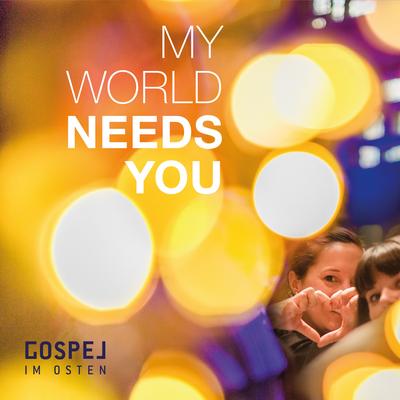 My World Needs You By Gospel im Osten's cover