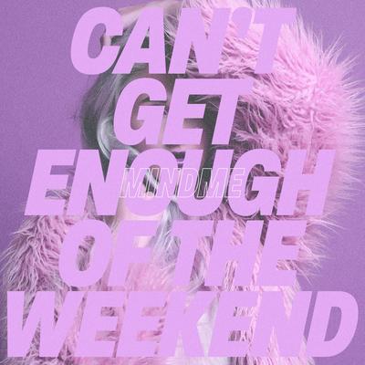 Can't Get Enough of the Weekend By Mindme, Ebba's cover