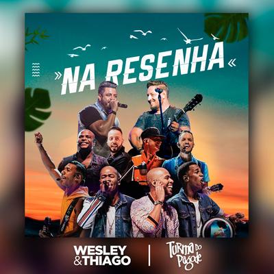 Na Resenha (Ao Vivo) By Wesley & Thiago, Turma do Pagode's cover