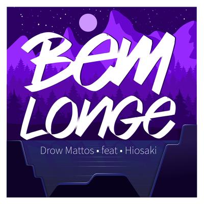 Bem Longe By Drow Mattos, Hiosaki's cover