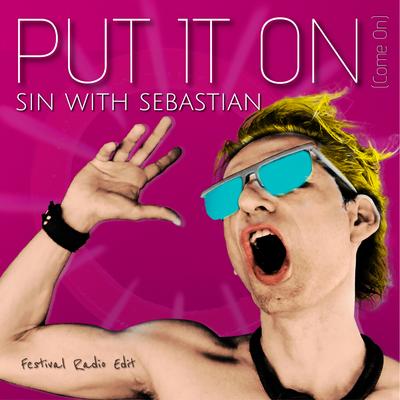 Put It on (Come on) (Festival Radio Edit) By sin with sebastian's cover