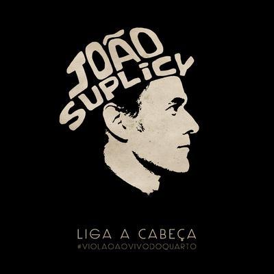 Liga a Cabeça #violão ao Vivo do Quarto By João Suplicy's cover