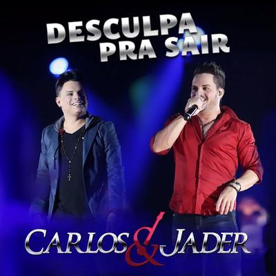 Desculpa pra Sair By Carlos & Jader's cover