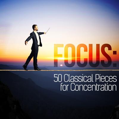 Focus: 50 Classical Pieces for Concentration's cover
