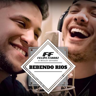 Bebendo Rios By Felipe Ferraz, Wesley Safadão's cover