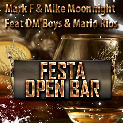 Festa Open Bar (feat. DM'Boys & Mario Rios) By DM'Boys, Mario Rios, Mark F, Mike Moonnight's cover