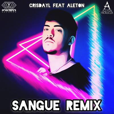 Sangue (Remix) By Crisdayl, Aleton's cover