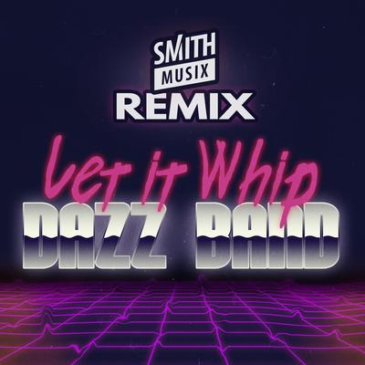 Let It Whip (Smithmusix Remix)'s cover