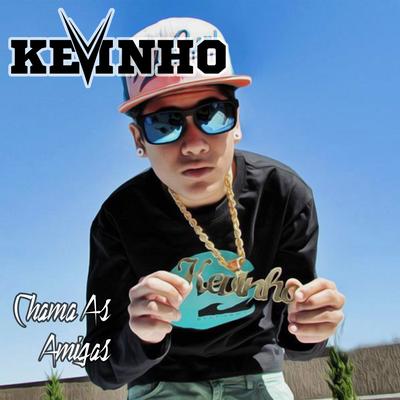 Chama as Amigas By MC Kevinho's cover