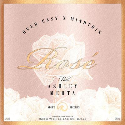 Rosé By Ashley Mehta, Over Easy, MiNDTRiX's cover