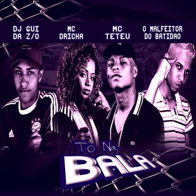 Tô na Bala's cover