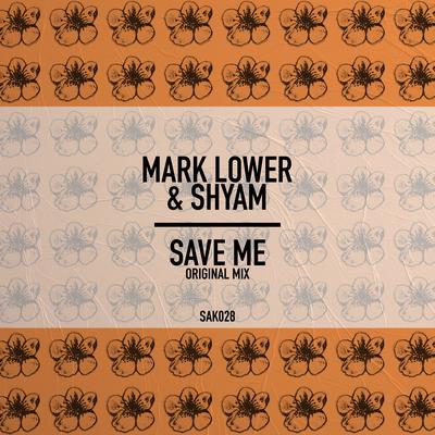 Save Me (Original Mix) By Mark Lower, Shyam P's cover