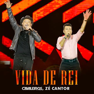 Vida de Rei (Ao Vivo) By Cavaleiros do Forró, Zé Cantor's cover