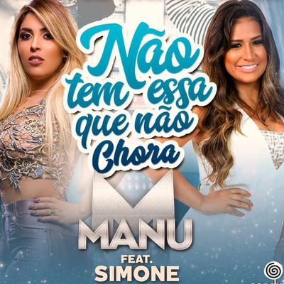 Não Tem Essa Que Não Chora By Manu, simOne's cover