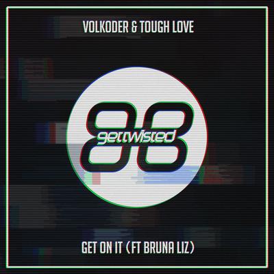 Get On It (Original Mix) By Volkoder, Tough Love, Bruna Liz's cover