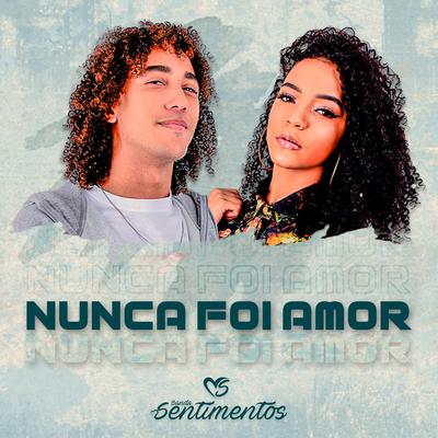 Nunca Foi Amor By Banda Sentimentos's cover