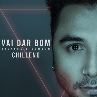 Vai Dar Bom (Balança o Bumbum) By Chilleno's cover