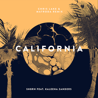 California (Chris Lake & Matroda Remix) By Chris Lake, Matroda, SNBRN, Kaleena Zanders's cover