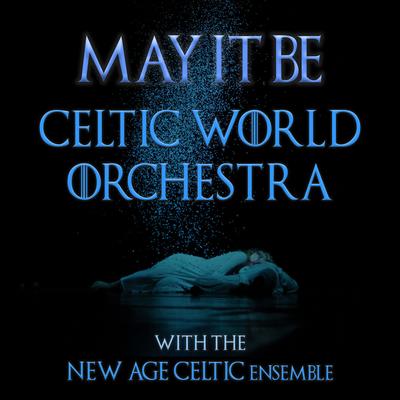 May It Be By Celtic World Orchestra, New Age Celtic, New Age Celts's cover