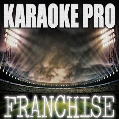 Franchise (Origianally Performed by Travis Scott, Young Thug and MIA) (Karaoke) By Karaoke Pro's cover