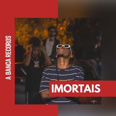 Imortais By A Banca Records, Elice, Sos's cover