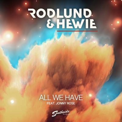 All We Have (Vocal Mix) By Rodlund & Hewie, Jonny Rose's cover