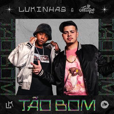 Tão Bom By Lukinhas, MC JottaPê's cover