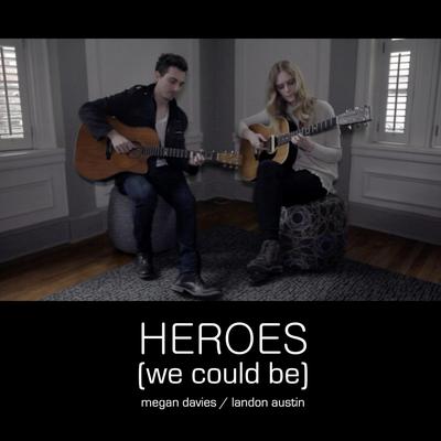 Heroes (We Could Be) [feat. Landon Austin] By Megan Davies, Landon Austin's cover