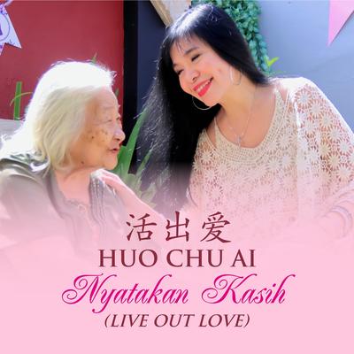 Huo Chu Ai - Nyatakan Kasih's cover