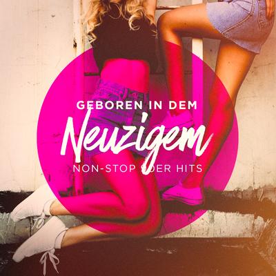 Geboren in den Neunzigern (Non-Stop 90er Hits)'s cover