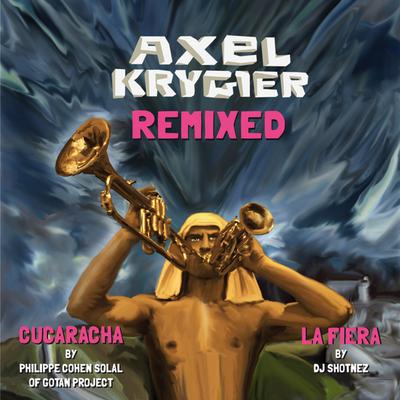 Cucaracha (Philippe Cohen Solal of Gotan Project Remix) By Axel Krygier's cover