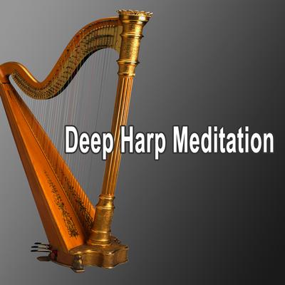 Deep Harp Meditation (Relaxing Harp Music, Meditation Music, Study Music, Sleep Music, Stress Relief, Spa Music & Background Music)'s cover