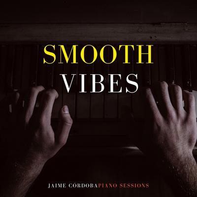 Smooth Vibes By Jaime Cordoba's cover