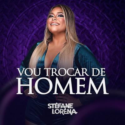 Vou Trocar de Homem By Stéfane Lorena's cover