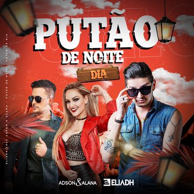 Putão de Noite, Putão de Dia By Eliadh, Adson & Alana's cover