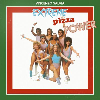 Extreme Pizza Power By Vincenzo Salvia's cover