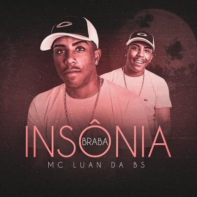 Insônia Braba By MC Luan da BS's cover