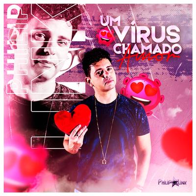 Um Vírus Chamado Amor (Acústico) By Philip Link's cover