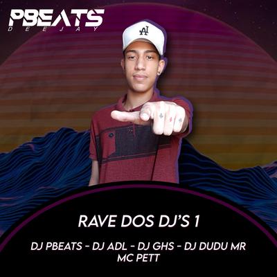 Rave dos Dj's 1 By DJ PBeats, MC Pett, DJ ADL, Dj Ghs, Dj Dudu Mr's cover