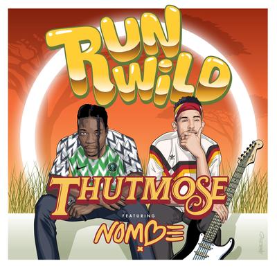 Run Wild By Thutmose, NoMBe's cover