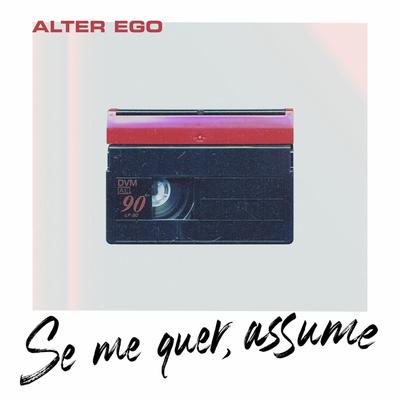 Se Me Quer, Assume By Alter Ego's cover