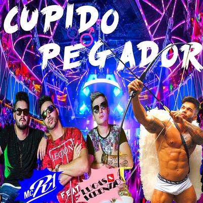 Cupido Pegador By Lucas e Lorenzzo, Mc R1's cover