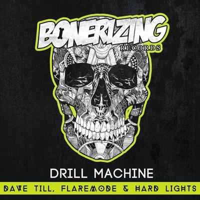 Drill Machine (Original Mix) By Dave Till, Flaremode , Hard Lights's cover