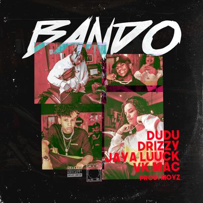 Bando By Vk Mac, Dudu, Drizzy, JayA Luuck's cover