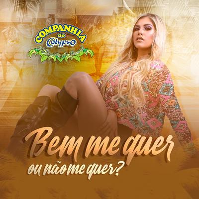 Bem Me Quer ou Não Me Quer By Companhia do Calypso's cover