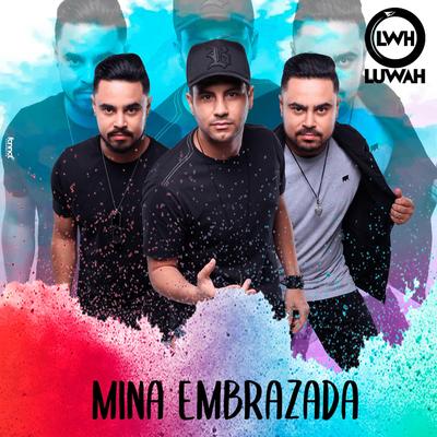 Mina Embrazada (Ao Vivo) By Grupo Luwah's cover