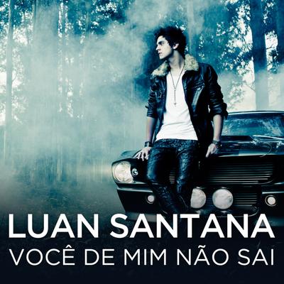 Luan Santana - Você de Mim Não Sai's cover