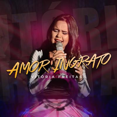 Amor Ingrato By Vitória Freitas's cover